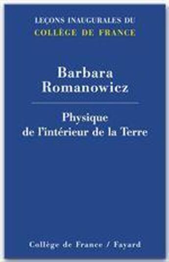 Couverture du livre « Physique de l'intérieur de la terre » de Barbara Romanowicz aux éditions Fayard