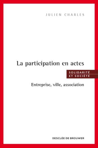 Couverture du livre « Entreprises, quartiers et associations ; bienfaits et méfaits de la participation » de Julien Charles aux éditions Desclee De Brouwer