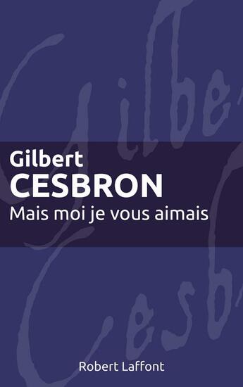 Couverture du livre « Mais moi je vous aimais » de Gilbert Cesbron aux éditions Robert Laffont