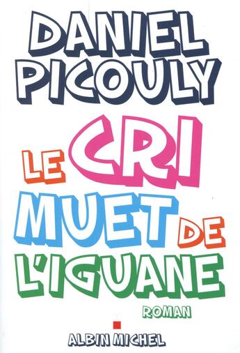 Couverture du livre « Le cri muet de l'iguane » de Daniel Picouly aux éditions Albin Michel