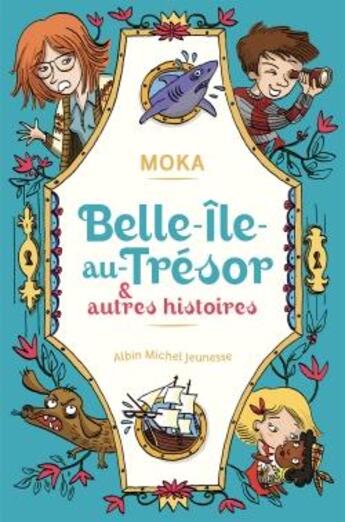 Couverture du livre « Belle-ile-au-tresor et autres histoires » de Moka et Caroline Ayrault aux éditions Albin Michel