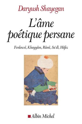 Couverture du livre « L'âme poétique persane » de Daryush Shayegan aux éditions Albin Michel