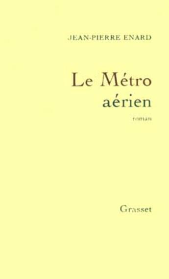 Couverture du livre « Le métro aérien » de Jean-Pierre Enard aux éditions Grasset