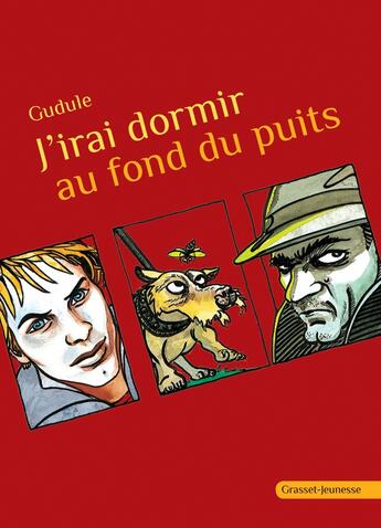 Couverture du livre « J'irai dormir au fond du puits » de Gudule aux éditions Grasset Jeunesse