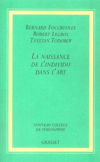 Couverture du livre « La naissance de l'individu dans l'art » de Todorov/Legros aux éditions Grasset Et Fasquelle