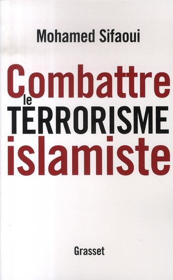 Couverture du livre « Combattre le terrorisme islamiste » de Sifaoui-M aux éditions Grasset