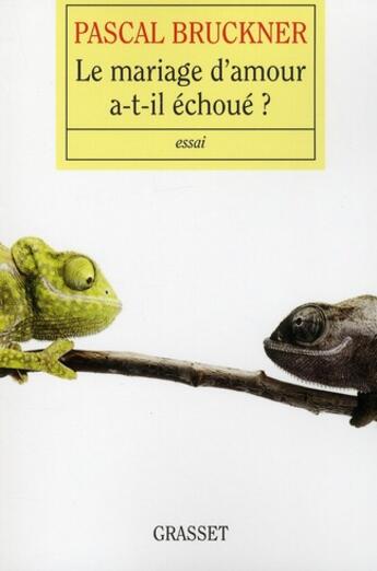 Couverture du livre « Le mariage d'amour a-t-il échoué ? » de Pascal Bruckner aux éditions Grasset Et Fasquelle