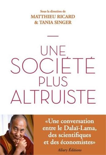 Couverture du livre « Vers une société altruiste » de Matthieu Ricard et Tania Singer aux éditions Pocket
