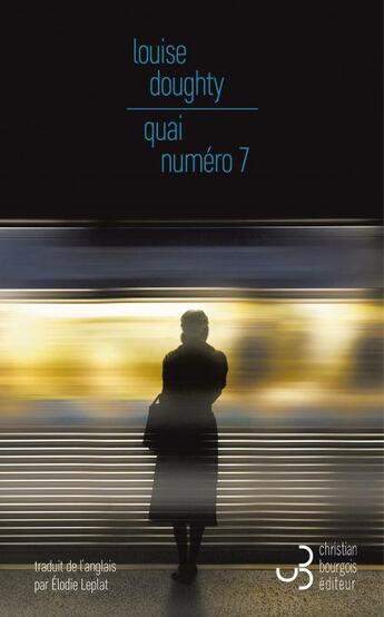 Couverture du livre « Quai numéro 7 » de Louise Doughty aux éditions Christian Bourgois