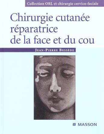 Couverture du livre « Chirurgie cutanee reparatrice de la face et du cou » de Jean-Pierre Bessede aux éditions Elsevier-masson
