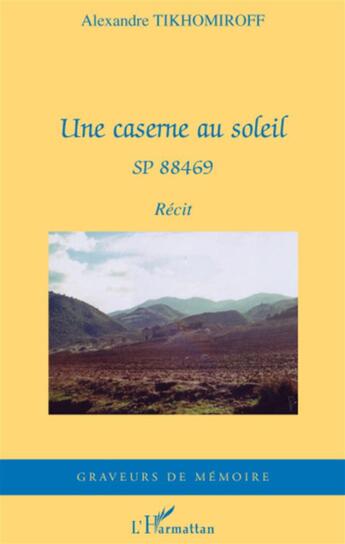 Couverture du livre « Une caserne au soleil ; SP 88469 » de Alexandre Tikhomiroff aux éditions L'harmattan