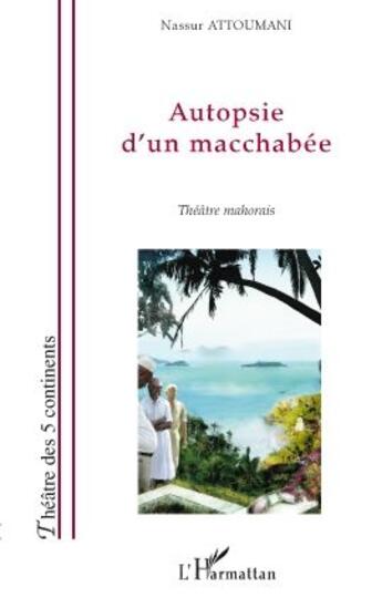 Couverture du livre « Autopsie d'un macchabée ; théâtre mahorais » de Nassur Attoumani aux éditions L'harmattan