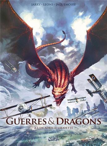 Couverture du livre « Guerres et Dragons Tome 2 : L'Escadrille Lafayette » de Nicolas Jarry et Lucio Leoni et Emanuela Negrin et David Courtois aux éditions Soleil