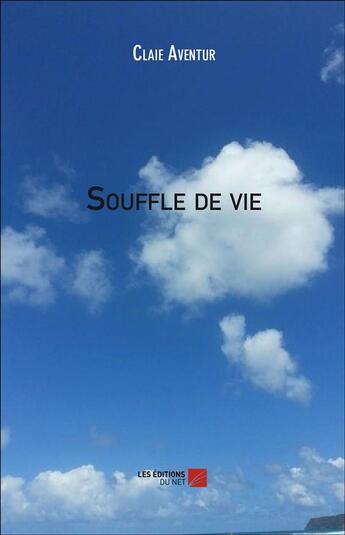 Couverture du livre « Souffle de vie » de Claie Aventur aux éditions Editions Du Net