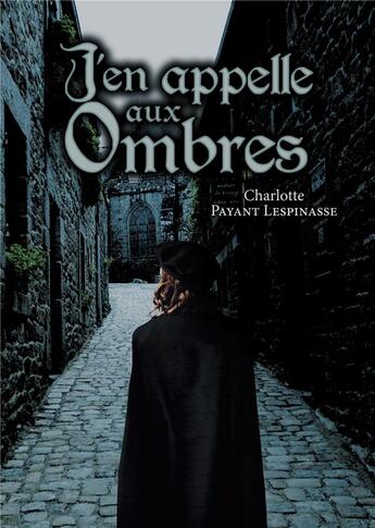 Couverture du livre « J'en appelle aux ombres » de Charlotte Payant Lespinasse aux éditions Books On Demand