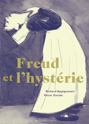 Couverture du livre « Freud et l'hystérie » de Oscar Zarate et Richard Appignanesi aux éditions Actes Sud