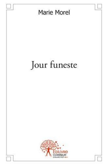 Couverture du livre « Jour funeste - nouvelle » de Marie Morel aux éditions Edilivre