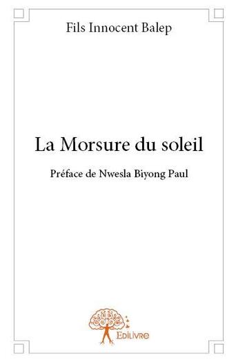 Couverture du livre « La morsure du soleil » de Fils Innocent Balep aux éditions Edilivre