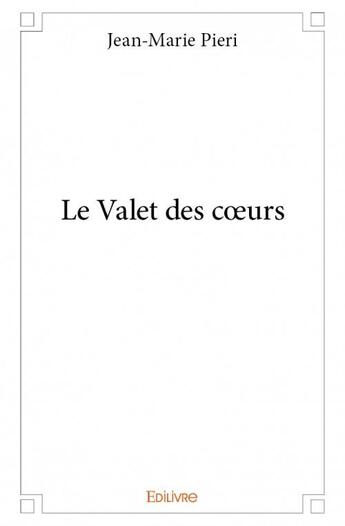 Couverture du livre « Le valet des coeurs » de Jean-Marie Pieri aux éditions Edilivre