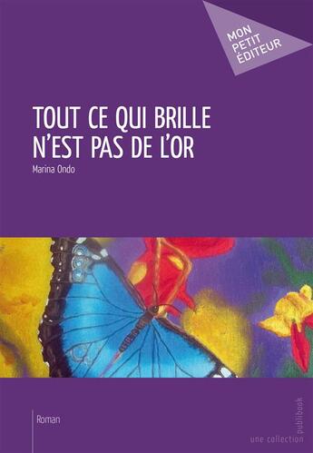 Couverture du livre « Tout ce qui brille n'est pas de l'or » de Marina Ondo aux éditions Publibook