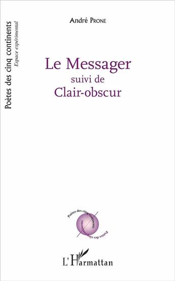 Couverture du livre « Le messager ; clair-obscur » de Andre Prone aux éditions L'harmattan