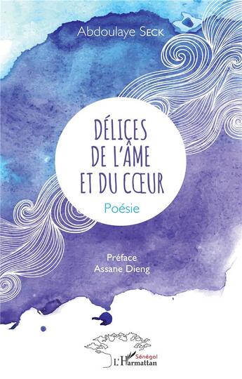 Couverture du livre « Délices de l'âme et du coeur » de Seck Abdoulaye aux éditions L'harmattan