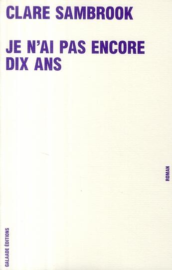 Couverture du livre « Je n'ai pas encore dix ans » de Clare Sambrook aux éditions Galaade