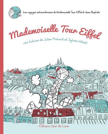 Couverture du livre « Mademoiselle Tour Eiffel » de Sylvain Merot et Julien Prevost aux éditions Clair De Lune