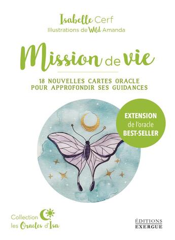 Couverture du livre « Mission de vie : 18 nouvelles cartes oracle pour approfondir ses guidances (extension) » de Isabelle Cerf et Wild Amanda aux éditions Exergue