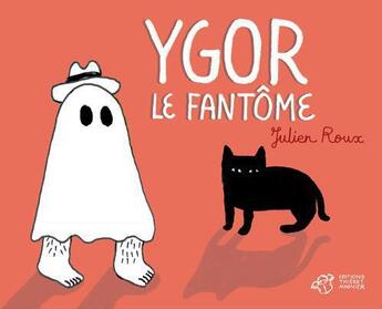 Couverture du livre « Ygor le fantome » de Julien Roux aux éditions Thierry Magnier