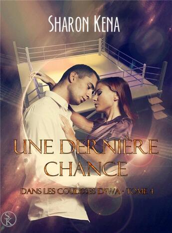 Couverture du livre « Dans les coulisses d'Iwa Tome 4 : une dernière chance » de Sharon Kena aux éditions Sharon Kena