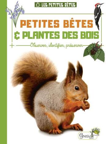 Couverture du livre « Petites bêtes et plantes des bois » de Alice Delvaille aux éditions Grenouille