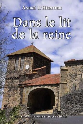 Couverture du livre « Dans le lit de la reine » de Andre L'Heritier aux éditions Monts D'auvergne