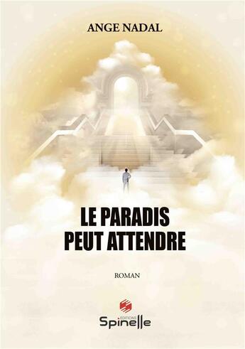 Couverture du livre « Le paradis peut attendre » de Ange Nadal aux éditions Spinelle