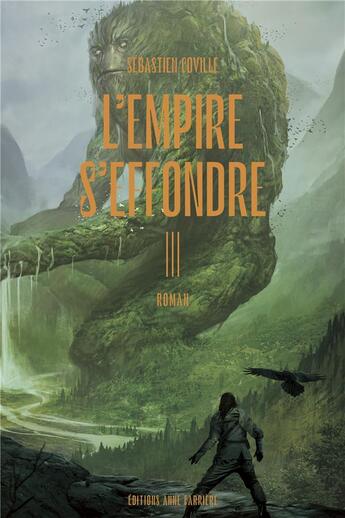 Couverture du livre « L'empire s'effondre Tome 3 : nulle âme ne désespère en vain » de Sebastien Coville aux éditions Anne Carriere