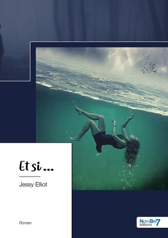 Couverture du livre « Et si... » de Jessy Elliot aux éditions Nombre 7