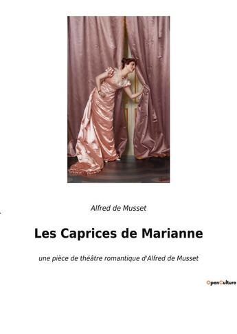 Couverture du livre « Les caprices de marianne - une piece de theatre romantique d'alfred de musset » de Alfred De Musset aux éditions Culturea