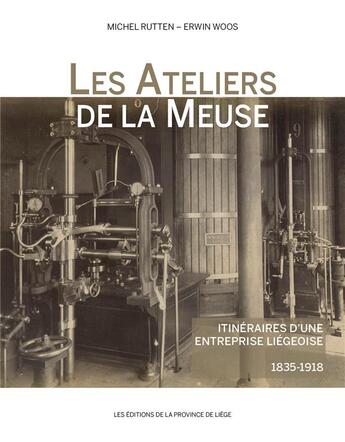 Couverture du livre « Les ateliers de la meuse - itineraires d une entreprise liegeoise (1835-1918) » de Rutten/Woos aux éditions Edplg