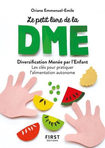 Couverture du livre « Le petit livre de la DME : diversification alimentaire menée par l'enfant » de Oriane Emmanuel-Emile aux éditions First