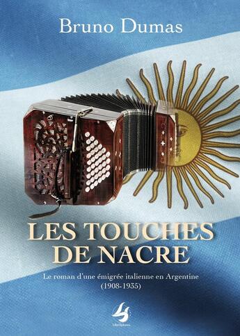 Couverture du livre « Les touches de nacre : Le roman d'une émigrée italienne en Argentine (1908-1935) » de Bruno Dumas aux éditions Librisphaera