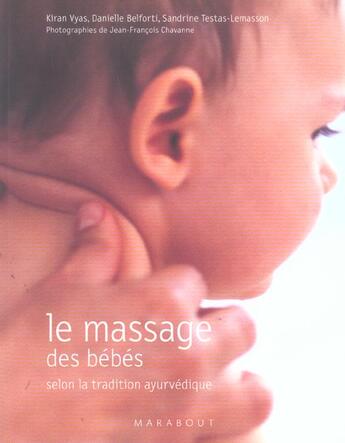 Couverture du livre « Le Massage Des Bebes Selon La Tradition Ayurvedique » de Sandrine Testas et Danielle Belforti et Kiran Vyas aux éditions Marabout