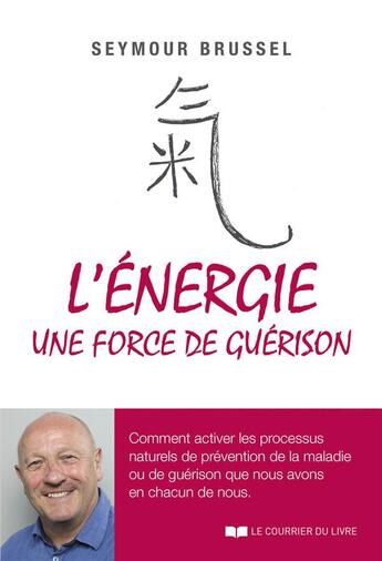 Couverture du livre « L'énergie, une force de guérison » de Seymour Brussel aux éditions Courrier Du Livre