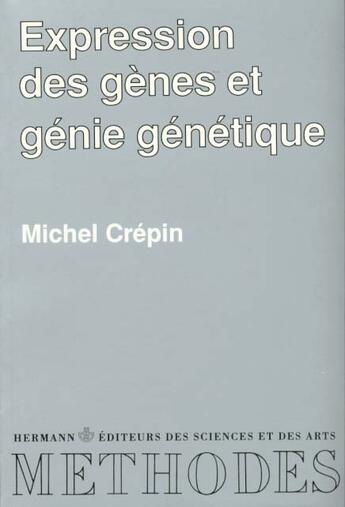 Couverture du livre « Expression Des Genes Et Genie Genetique » de Michel Crepin aux éditions Hermann