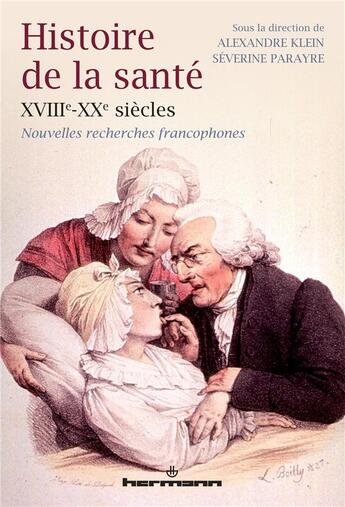 Couverture du livre « Histoire de la santé, XVIIIe-XXe siècles : Nouvelles recherches francophones » de Severine Parayre aux éditions Hermann