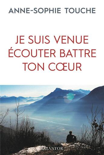 Couverture du livre « Je suis venu écouter battre ton coeur » de Anne-Sophie Touche aux éditions Salvator