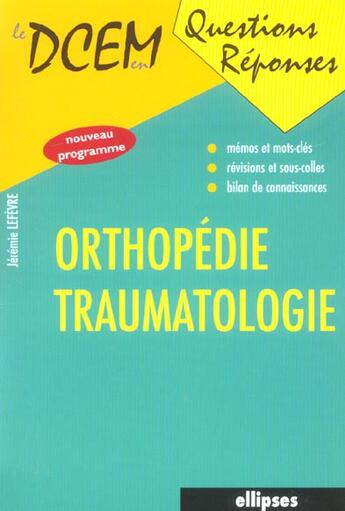 Couverture du livre « Orthopedie - traumatologie » de Jeremie Lefevre aux éditions Ellipses