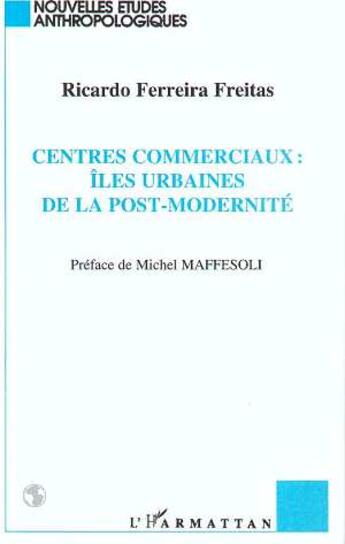 Couverture du livre « Centres commerciaux : îles urbaines de la postmodernité » de Ricardo Freitas aux éditions L'harmattan