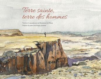 Couverture du livre « Terre sainte, terre des hommes » de Dominique De Haan aux éditions Tequi