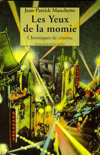 Couverture du livre « Les yeux de la momie ; chroniques de cinéma » de Jean-Patrick Manchette aux éditions Rivages