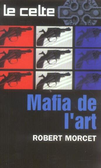 Couverture du livre « Mafia De L'Art » de Robert Morcet aux éditions Vauvenargues